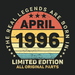 The Real Legends Are Born In April 1996, Birthday gifts for women or men, Vintage birthday shirts for wives or husbands, anniversary T-shirts for sisters or brother