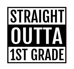 Straight Outta 1st Grade t-shirt design