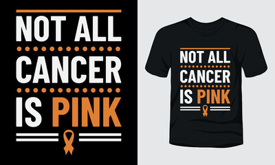 Not all cancer is pink typography t-shirt design
