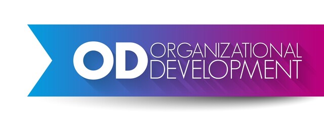 OD - Organizational Development is the study and implementation of practices, systems, and techniques that affect organizational change, acronym concept background - obrazy, fototapety, plakaty