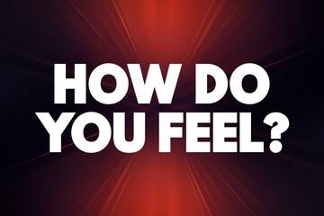 How Do You Feel text quote, concept background
