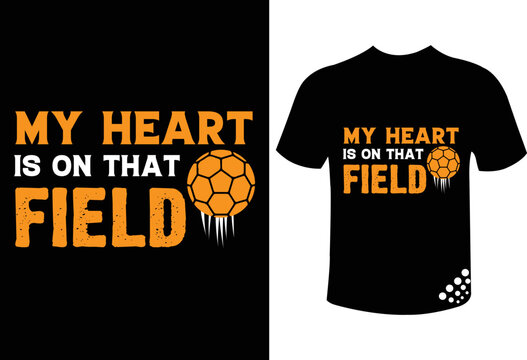My heart is on that field motivational football typography t-shirt design quote for the world cup 