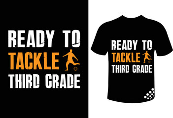 Ready to tackle third-grade funny typography back to school and football t-shirt design for  the world cup 