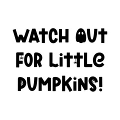 Watch out for little pumpkins - groovy vector Halloween quote with spider, ghost and cobweb. Trendy spooky saying for Halloween design, fall decorations, prints. Vector illustration isolated on white