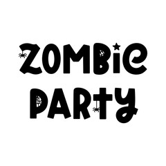Zombie party - trendy vector Halloween phrase isolated on white. Vector spooky illustration with ghost, cobweb and spider. Cute quote for holiday design, prints and posters. Hand drawn vector saying