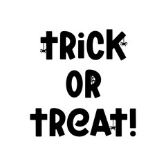 Trick or treat - trendy vector Halloween phrase isolated on white. Vector spooky illustration with ghost, cobweb and spider. Cute quote for holiday design, prints and posters. Hand drawn vector saying