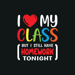 I love my class but I still have homework tonight typography illustration for kids