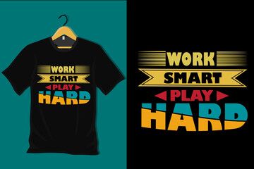 Work Smart Play Hard T Shirt Design