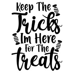 Keep The Tricks I'm Here For The Treats