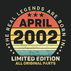 The Real Legends Are Born In April 2002, Birthday gifts for women or men, Vintage birthday shirts for wives or husbands, anniversary T-shirts for sisters or brother