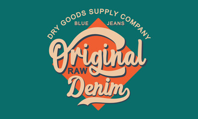 Dry Goods Original denim Illustration  typography for t-shirts