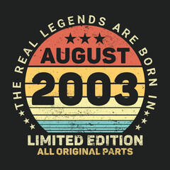 The Real Legends Are Born In August 2003, Birthday gifts for women or men, Vintage birthday shirts for wives or husbands, anniversary T-shirts for sisters or brother