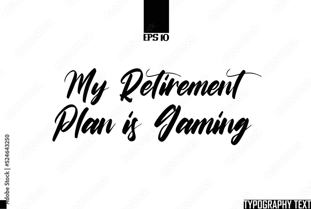 Wall mural My Retirement Plan is Gaming Text Bold Calligraphy Saying - Wall murals