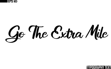 Go The Extra Mile Text Cursive Lettering Design