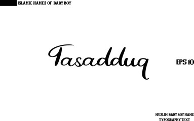 Muslim Men's Name Tasadduq Stylish Calligraphy Text  