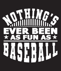Fototapeta na wymiar Nothing's ever been as fun as baseball t-shirt design