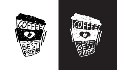 Coffee is my best friend. Fun quote, vector lettering in tall coffee mug.