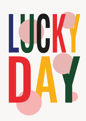 Lucky day colorfuly poster or postcard