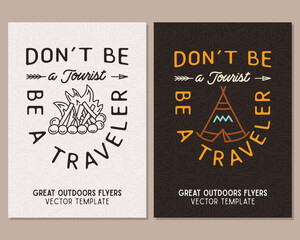 Camping flyer templates. Travel adventure posters set with line art and flat emblems and quotes - dont be a tourist be a traveler with tent. Summer A4 cards for outdoor parties. Stock vector