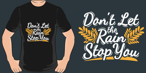 Don’t Let the Rain Stop You Motivation Typography Quote T-Shirt Design.