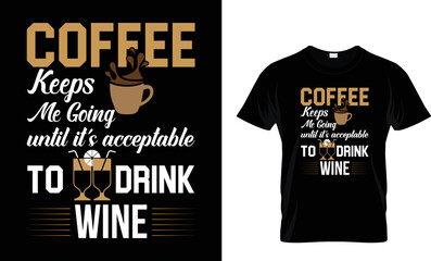 Coffee keeps me going ...T-shirt design template 
