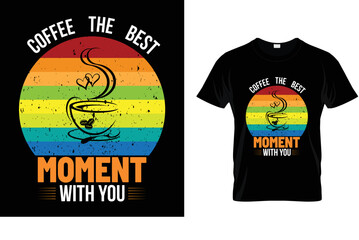 Coffee the best moment with you  T-shirt design