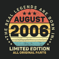 The Real Legends Are Born In August 2006, Birthday gifts for women or men, Vintage birthday shirts for wives or husbands, anniversary T-shirts for sisters or brother