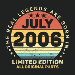 The Real Legends Are Born In July 2006, Birthday gifts for women or men, Vintage birthday shirts for wives or husbands, anniversary T-shirts for sisters or brother