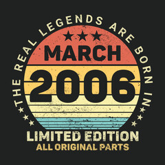 The Real Legends Are Born In March 2006, Birthday gifts for women or men, Vintage birthday shirts for wives or husbands, anniversary T-shirts for sisters or brother