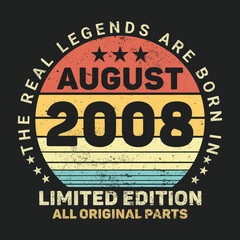 The Real Legends Are Born In August 2008, Birthday gifts for women or men, Vintage birthday shirts for wives or husbands, anniversary T-shirts for sisters or brother