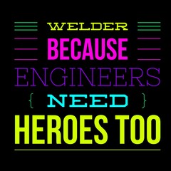Fototapeta premium Perfect about the best life welder and engineers dcreated proud inspirational motivational successful informative skills hard work backgrounds black wood,s color full welder because engineers quotes 