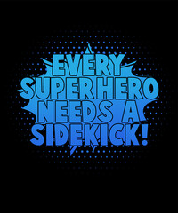 Every Superhero Needs a Sidekick