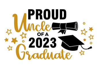 Proud Uncle of a 2023 Graduate . Trendy calligraphy inscription with black hat