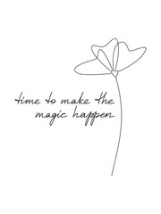 Floral vector poster with text and flower drawing. Inspirational handwritten lettering. One line continuous phrase, quote, slogan. Design for print, banner, wall art, poster, card.