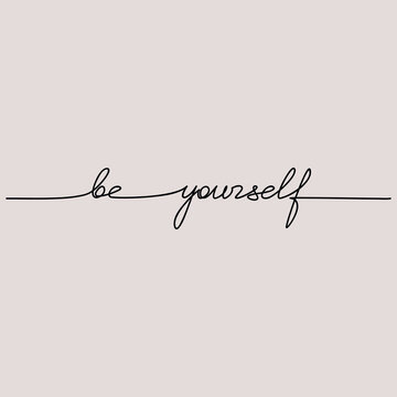 Be Yourself inspirational quote slogan handwritten lettering. One line continuous phrase vector drawing. Modern calligraphy, text design element for print, banner, wall art poster, card.