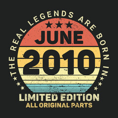 The Real Legends Are Born In June 2010, Birthday gifts for women or men, Vintage birthday shirts for wives or husbands, anniversary T-shirts for sisters or brother