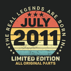 The Real Legends Are Born In July 2011, Birthday gifts for women or men, Vintage birthday shirts for wives or husbands, anniversary T-shirts for sisters or brother