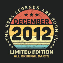 The Real Legends Are Born In December 2012, Birthday gifts for women or men, Vintage birthday shirts for wives or husbands, anniversary T-shirts for sisters or brother