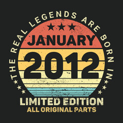 The Real Legends Are Born In January 2012, Birthday gifts for women or men, Vintage birthday shirts for wives or husbands, anniversary T-shirts for sisters or brother
