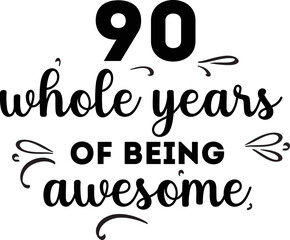 90 Whole Years of Being Awesome, 90th Birthday and Wedding Anniversary, Typographic Design 