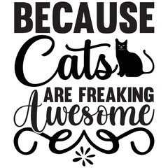 Because Cats Are Freaking Awesome