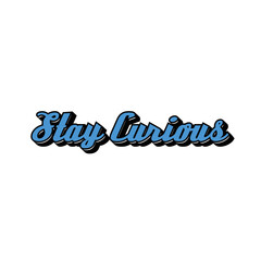 Stay curious text design vector graphics