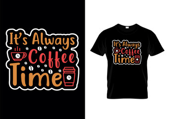 It’s Always Coffee Time Typographic T Shirt Design Vector
