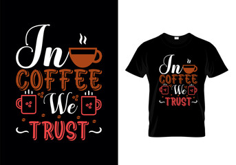 In Coffee We Trust Typographic T Shirt Design Vector