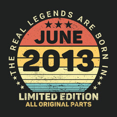 The Real Legends Are Born In  2013, Birthday gifts for women or men, Vintage birthday shirts for wives or husbands, anniversary T-shirts for sisters or brother