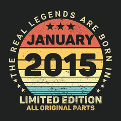 The Real Legends Are Born In January 2015, Birthday gifts for women or men, Vintage birthday shirts for wives or husbands, anniversary T-shirts for sisters or brother