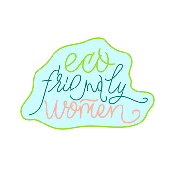 Lettering eco-friendly a women hand draw sticker.