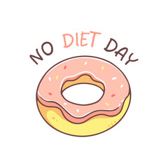 Poster with pink cute doughnut in doodle style with the text no diet day. Vector isolated food illustration.