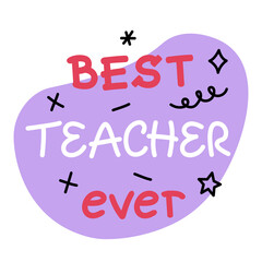 Best teacher ever the banner. Vector illustration in doodle style. School teacher typography design gratitude gift sticker
