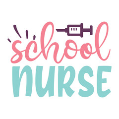School nurse Nurse life shirt print template, Typography design for mom, mother's day, wife, women, girl, lady, boss day, birthday 